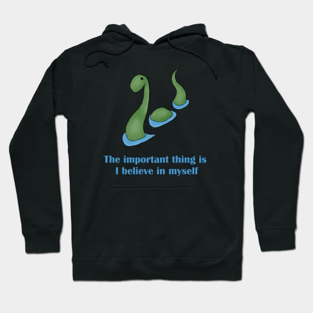 Nessie - The important thing is I believe in myself Hoodie by alxandromeda